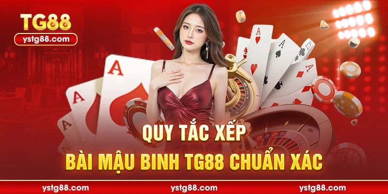 Quy tắc xếp bài Mậu Binh TG88 chuẩn xác